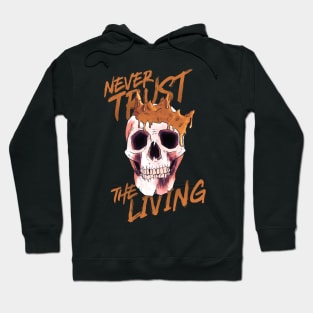 Never Trust The Living Hoodie